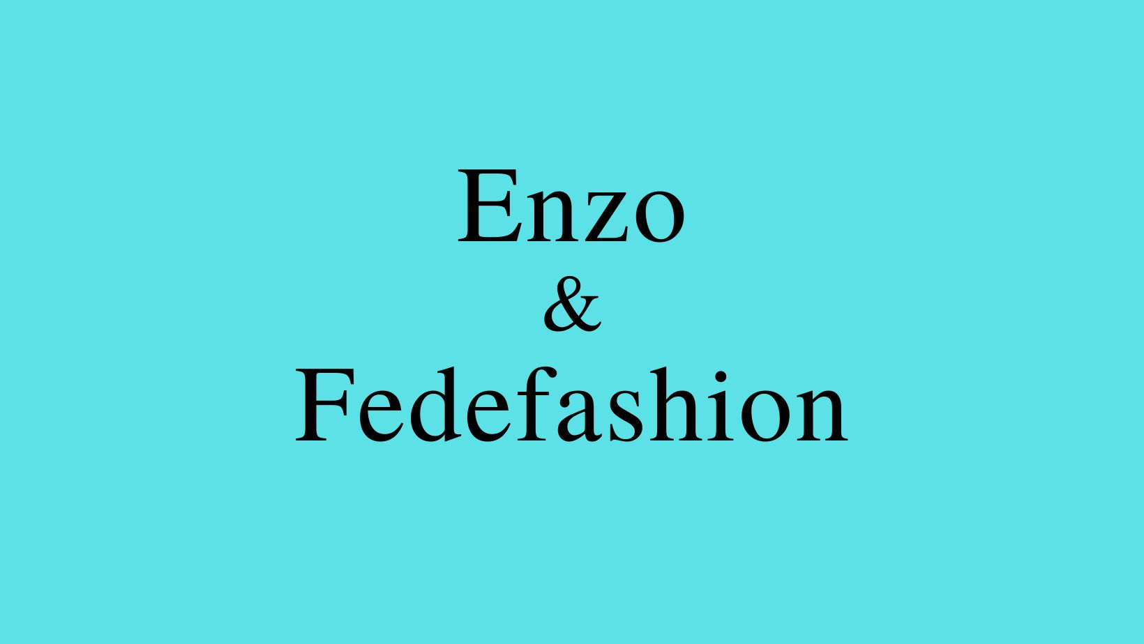 ENZO & FEDEFASHION